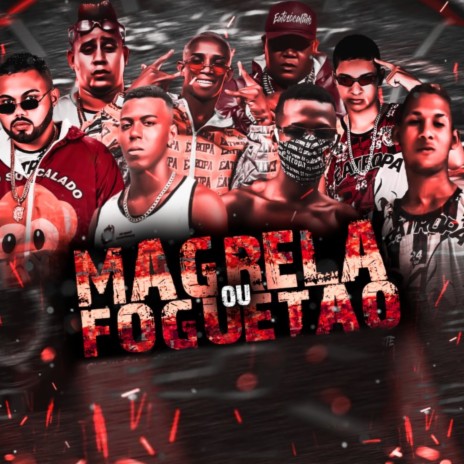 Magrela ou Foguetão ft. Salah do Nordeste, Biel XCamoso, MC 10G, Tio Chico & W9 | Boomplay Music