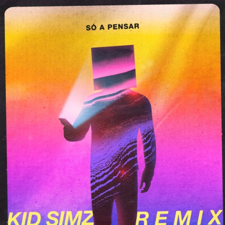 Só a Pensar (KidSimz Remix) ft. KidSimz | Boomplay Music