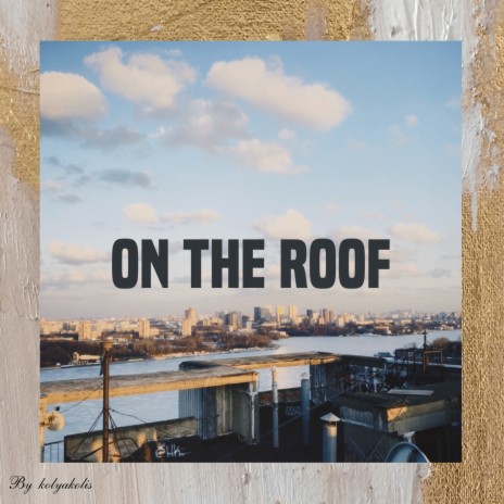 On the Roof | Boomplay Music