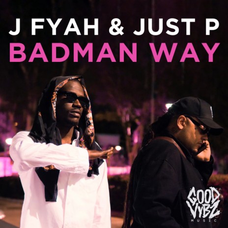 Badman Way ft. Just P | Boomplay Music