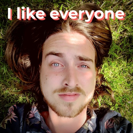 I Like Everyone | Boomplay Music