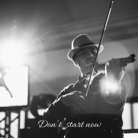 Don't Start Now | Boomplay Music