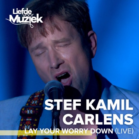 Lay Your Worry Down (Live - uit Liefde voor Muziek) | Boomplay Music