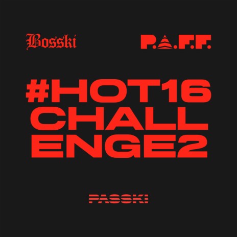 #Hot16Challenge2 ft. Bosski & P.A.F.F. | Boomplay Music