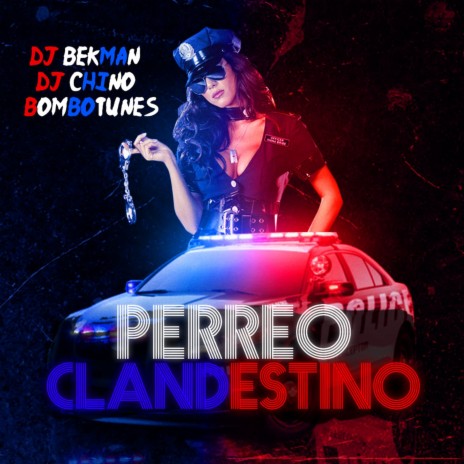 Perreo Clandestino ft. Dj Bekman & Bombotunes | Boomplay Music