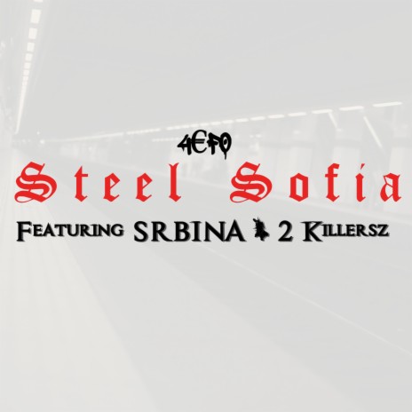 Steel Sofia ft. 2 Killersz & SRBINA | Boomplay Music