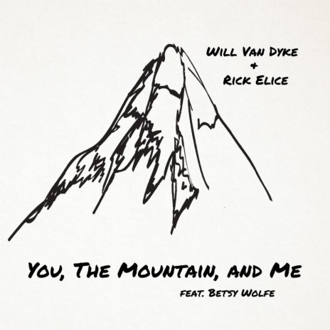 You, the Mountain, and Me ft. Rick Elice & Betsy Wolfe | Boomplay Music