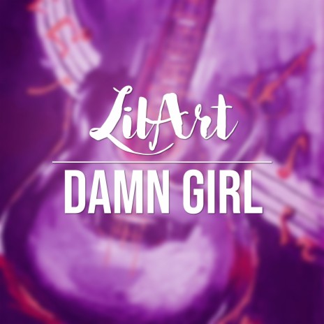 Damn Girl | Boomplay Music