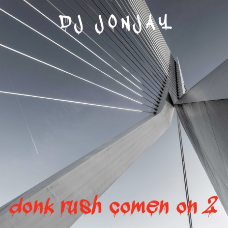 Donk Rush Comen On 2 | Boomplay Music