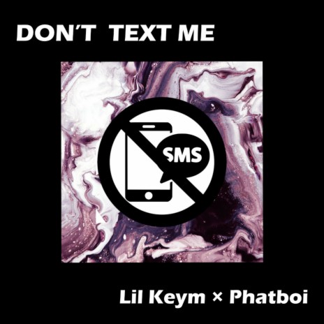 Don't Text Me ft. PhatBoi | Boomplay Music