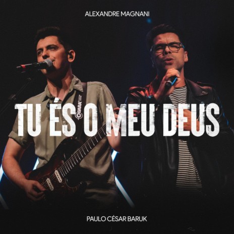 Tu És o Meu Deus (Ao Vivo) ft. Paulo Cesar Baruk