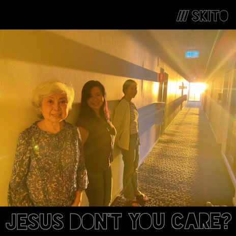 Jesus Don't You Care?