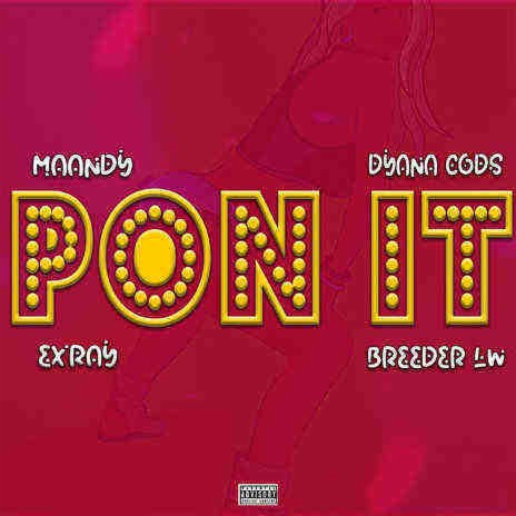 Pon It ft. Dyana Cods , Exray Boondocks gang & Breeder LW