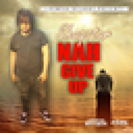 Nah Give Up | Boomplay Music