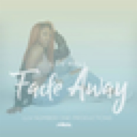 Fade Away ft. Luv'Rell