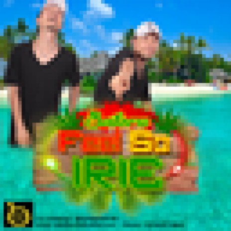 Feel So Irie | Boomplay Music