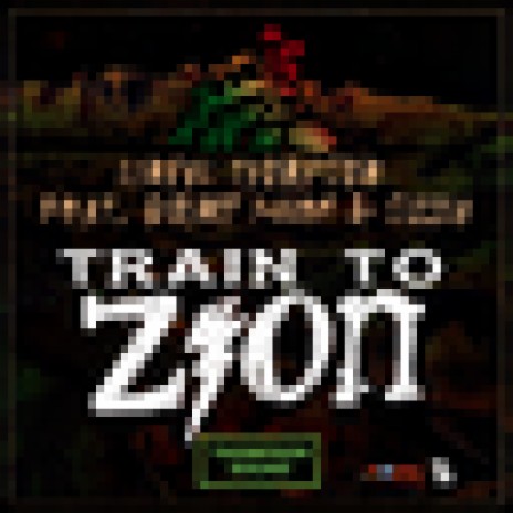 Train To Zion ft. Sizzla & Bounty Killer | Boomplay Music