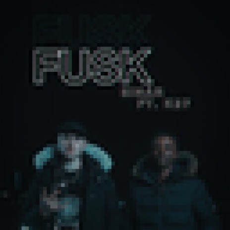 Fusk ft. K27 | Boomplay Music