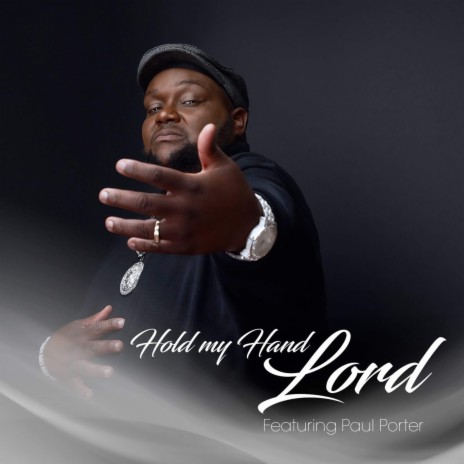 Hold My Hand Lord ft. Paul Porter | Boomplay Music