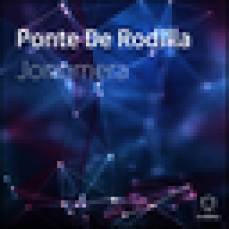 Ponte De Rodilla | Boomplay Music