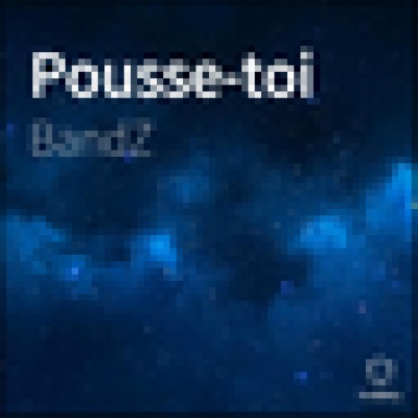 Pousse-toi | Boomplay Music