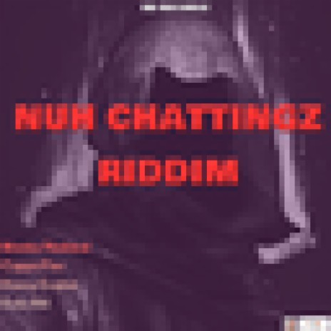 Nuh Chattingz Riddim | Boomplay Music