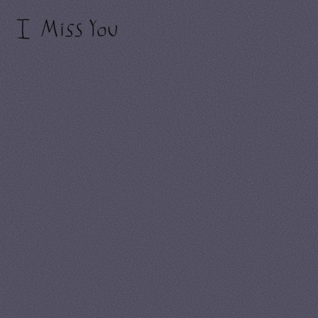 I Miss You