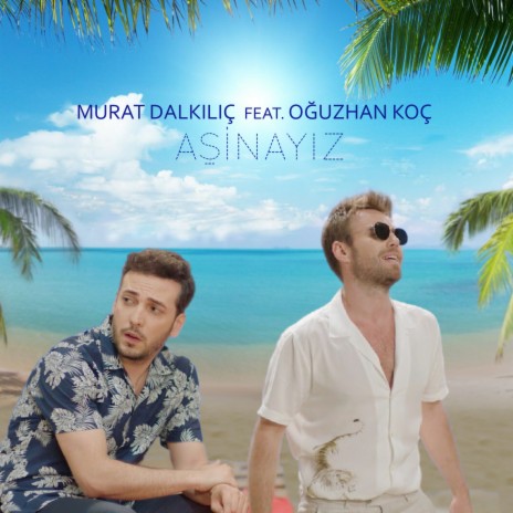 Aşinayız ft. Oğuzhan Koç | Boomplay Music