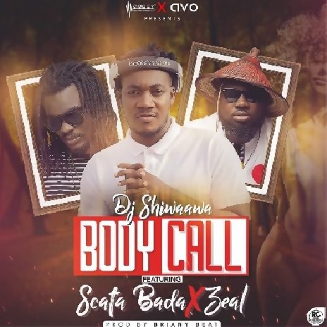 Body Call ft. Scata Bada & Zeal | Boomplay Music