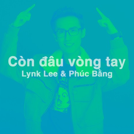 Còn đâu vòng tay ft. Phúc Bằng | Boomplay Music