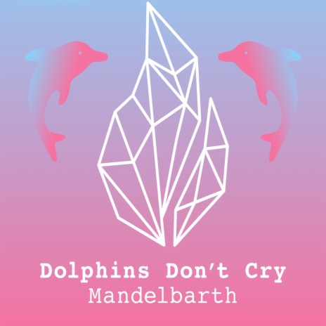 Dolphins Don't Cry (Radio Edit) | Boomplay Music