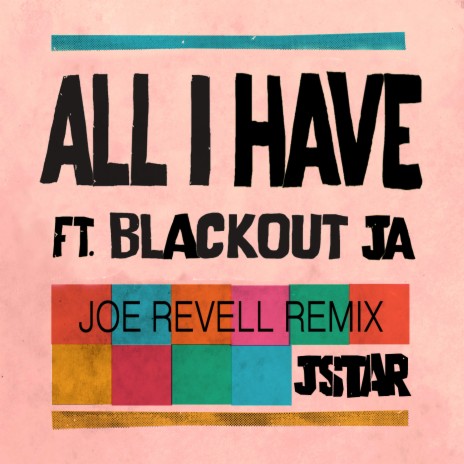 All I Have (Joe Revell Remix) ft. Blackout JA | Boomplay Music