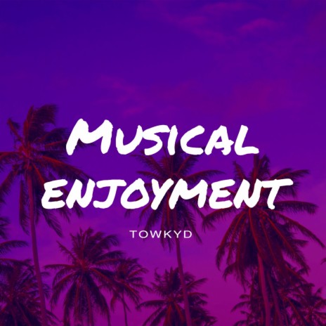 Musical enjoyment | Boomplay Music