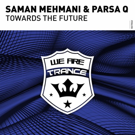 Towards The Future (Original Mix) ft. Parsa Q | Boomplay Music