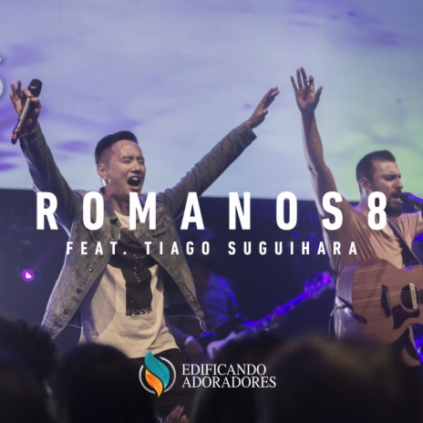 Romanos 8 (Ao Vivo) ft. Tiago Suguihara & Rafael Bicudo | Boomplay Music