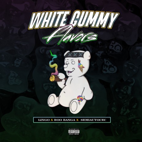 White Gummy Flavors ft. Boo Banga & Semiautocec | Boomplay Music