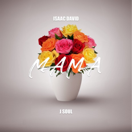 Mama ft. J Soul | Boomplay Music