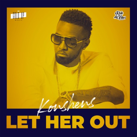 Let Her Out ft. Gold Up & Ride Di Vibes | Boomplay Music