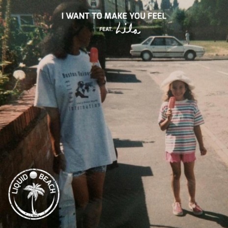 I Want to Make You Feel (feat. Lila) | Boomplay Music