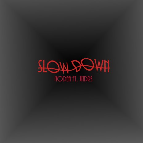Slow Down ft. JNDRS