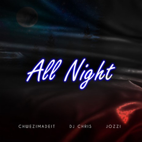 All Night ft. DJ Chris & Jozzi Firebouy | Boomplay Music