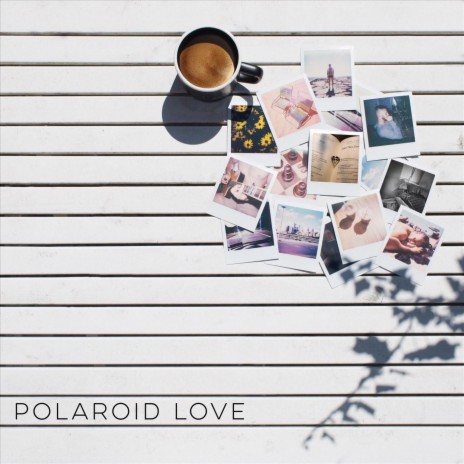 Polaroid Love | Boomplay Music