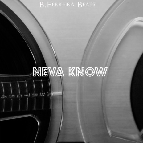 Neva Know | Boomplay Music