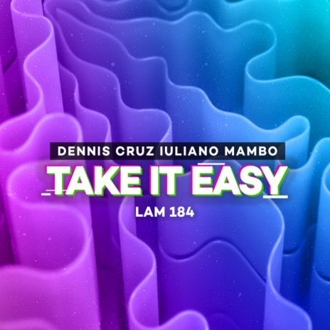 Take It Easy (Original Mix) ft. Iuliano Mambo | Boomplay Music