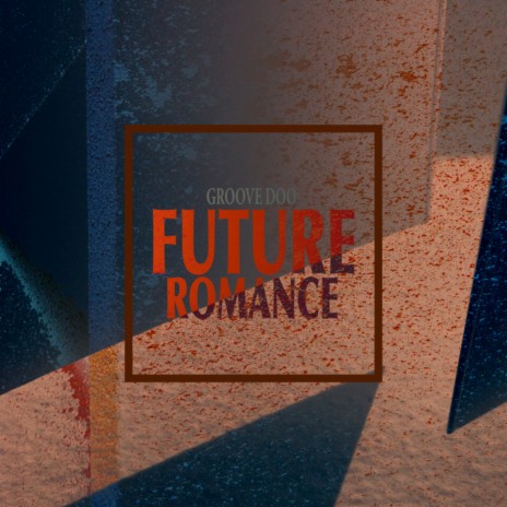 Future Romance | Boomplay Music