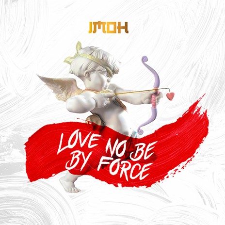 Love No Be By Force | Boomplay Music