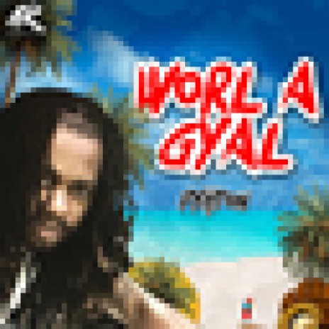 Worl A Gyal | Boomplay Music