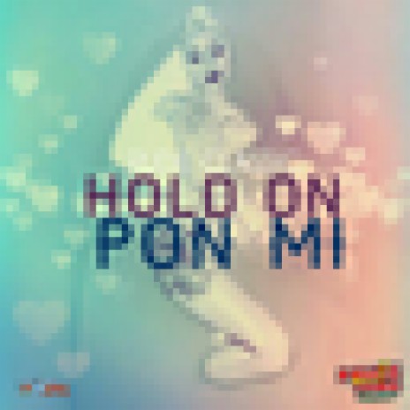 Hold On Pon Mi | Boomplay Music