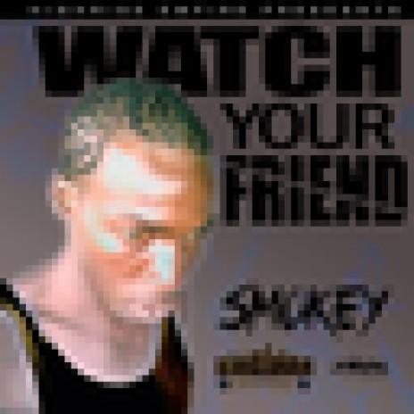 Watch Your Friend | Boomplay Music