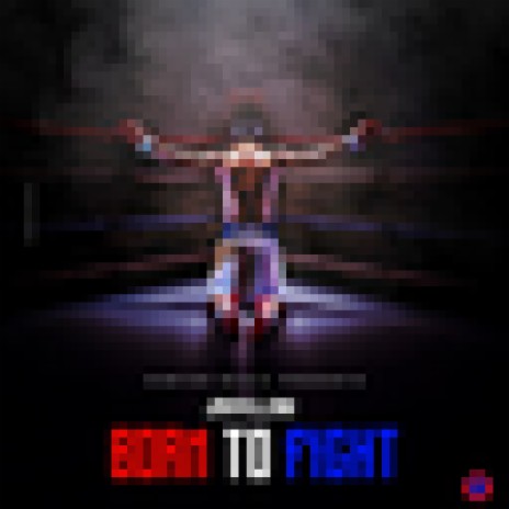Born to Fight | Boomplay Music